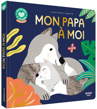 HISTOIRES À CÂLINER - MON PAPA À MOI - AUZOU p j 037 c 05 9791039559300