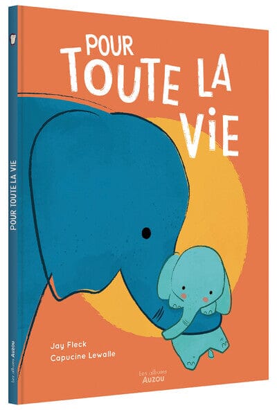 POUR TOUTE LA VIE - AUZOU 