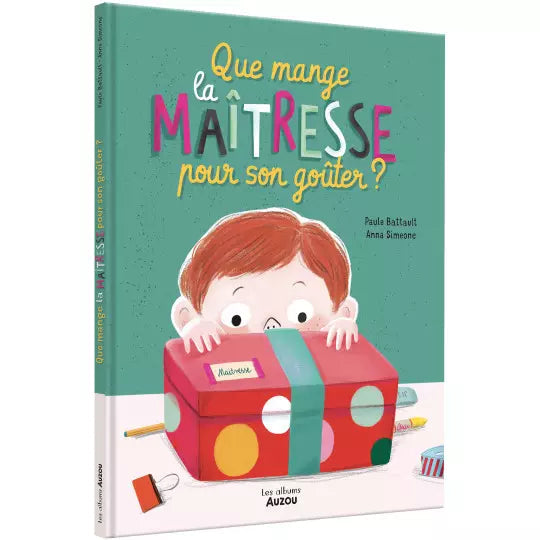 Que mange la maitresse pour son gôuter? - AUZOU 9791039512374